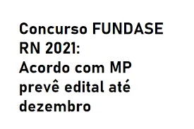 Concurso FUNDASE RN 2021: Baixe o Edital e Garanta Sua Vaga Agora!