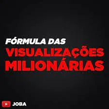 Fórmula Visualizações Milionárias Joba: Baixar Curso Completo