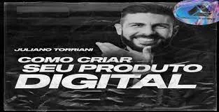 Baixar Curso Como Criar Seu Produto Digital Juliano Torriani Completo