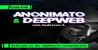 Anonimo e DeepWeb GuardWeb: Baixe Agora o Curso Completo