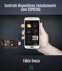 Baixar Curso ESP8266: Controle Total Remoto – Fábio Souza