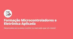 Formação Microcontroladores: Baixe Agora + Eletrônica Aplicada