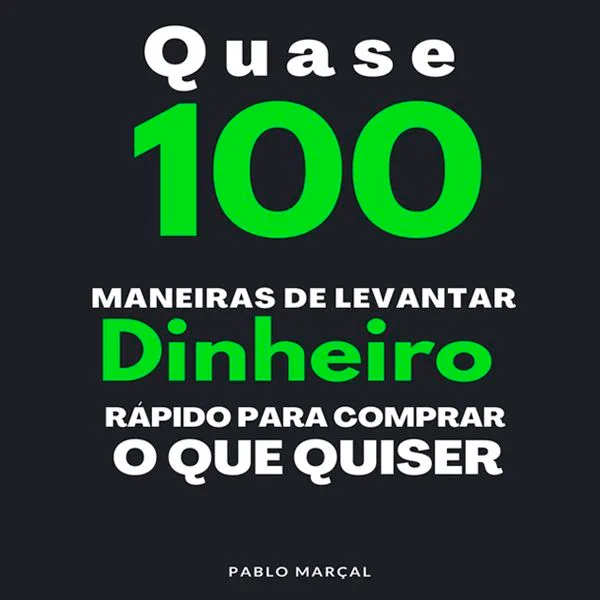 Download Quase 100 Maneiras de Levantar Dinheiro: Curso Pablo Marçal