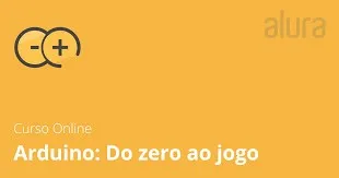 Arduino: Baixar Curso Alura Essencial do Zero ao Jogo