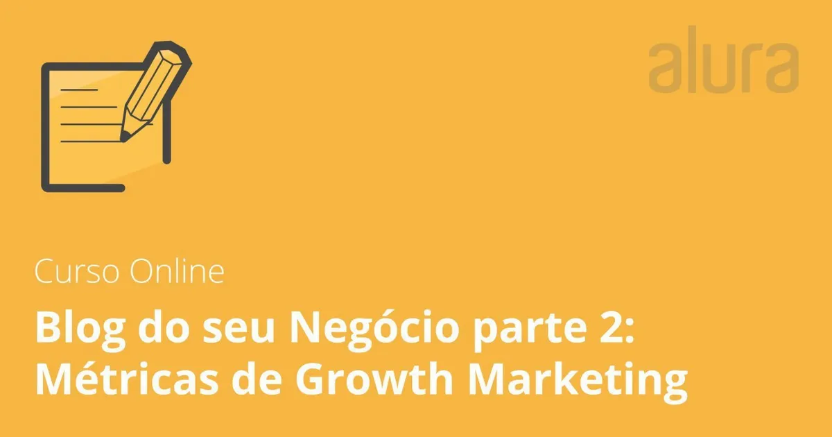 Baixar Alura: Curso Métricas Growth Marketing 2019 – Completo