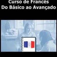 Baixar Curso de Francês Completo: Do Básico ao Avançado em Download!