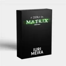 Mentoria Quebra da Matrix 3.0 Iuri Meira: Download Completo!